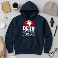 BETO Days Are Coming Hoodie thumb 3