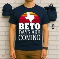 BETO Days Are Coming T-Shirt thumb 6