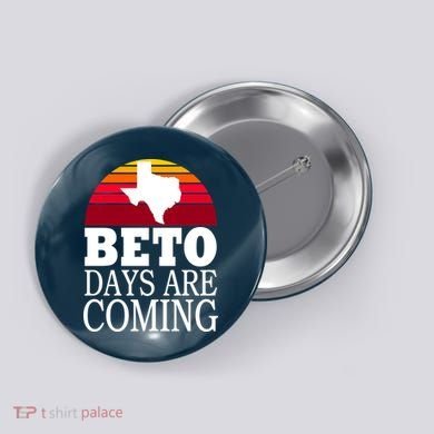 BETO Days Are Coming Button