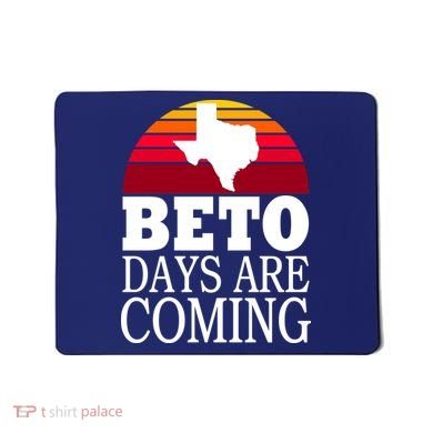BETO Days Are Coming Mousepad