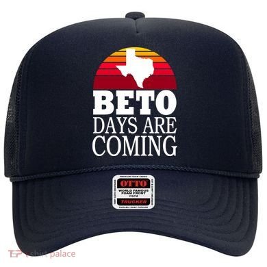 BETO Days Are Coming Hat