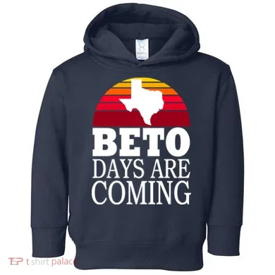 BETO Days Are Coming Toddler Hoodie