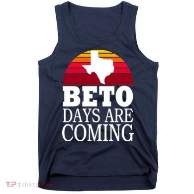 BETO Days Are Coming Tank Top