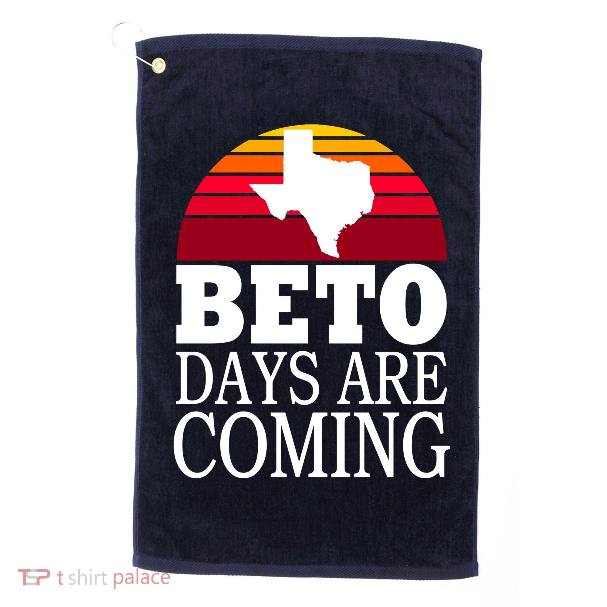 BETO Days Are Coming Golf Towel