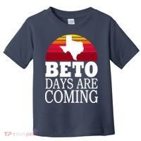 BETO Days Are Coming Toddler T-Shirt thumb 0