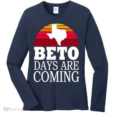 BETO Days Are Coming Women's Long Sleeve Shirt