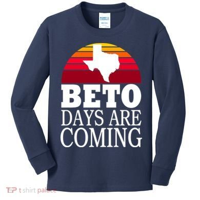 BETO Days Are Coming Kids Long Sleeve Shirt