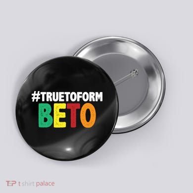 Beto O'Rourke True To Form Button