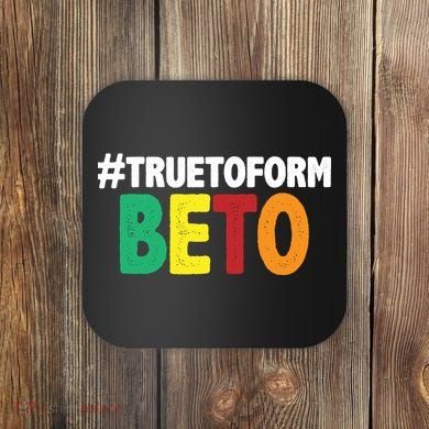Beto O'Rourke True To Form Coaster