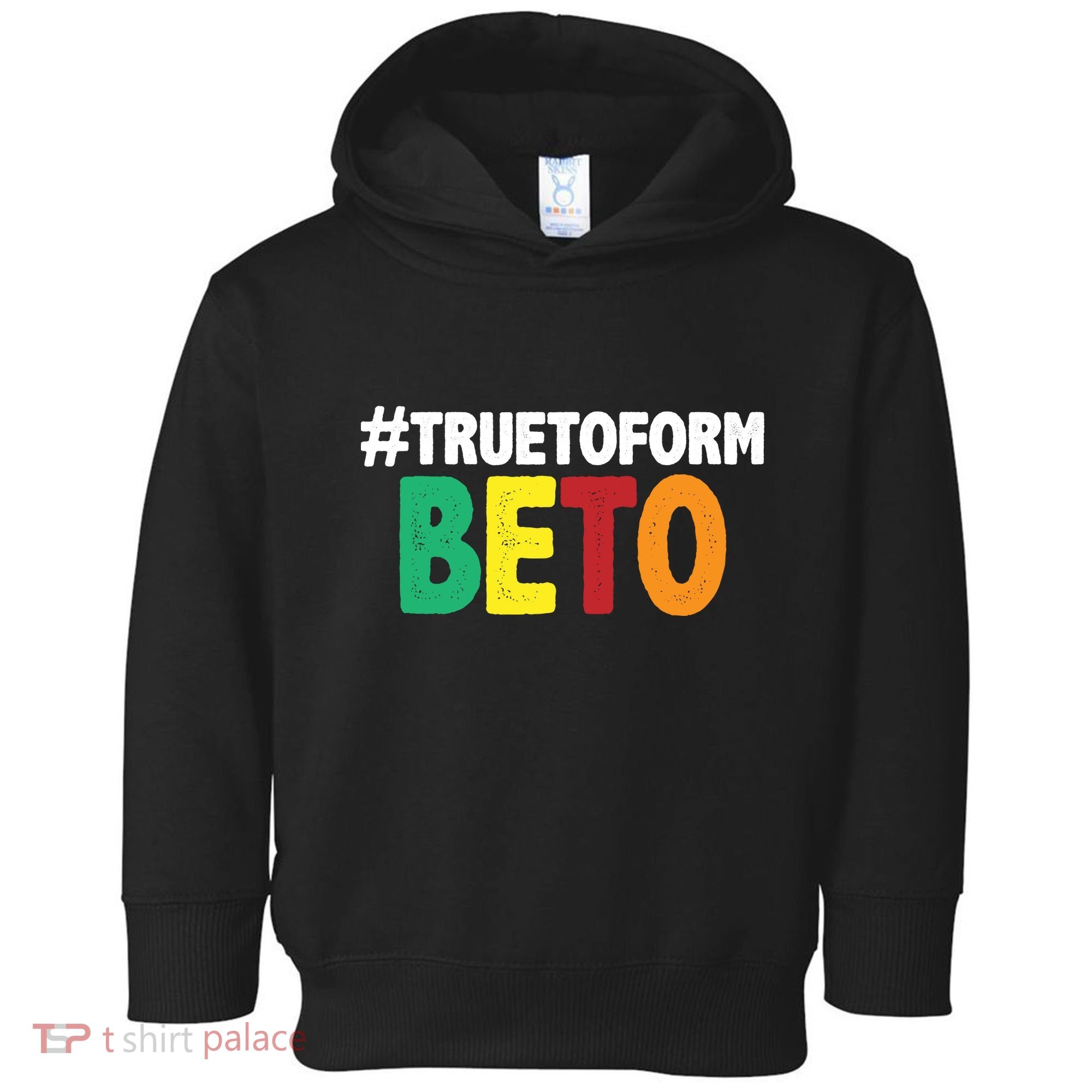Beto O'Rourke True To Form Toddler Hoodie