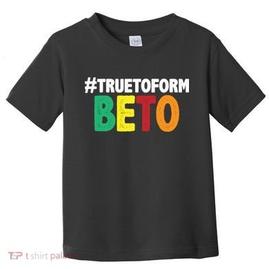 Beto O'Rourke True To Form Toddler T-Shirt