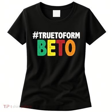 Beto O'Rourke True To Form Women's T-Shirt