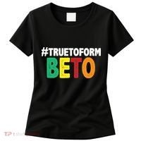 Beto O'Rourke True To Form Women's T-Shirt thumb 0