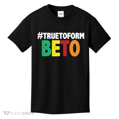 Beto O'Rourke True To Form Kids T-Shirt