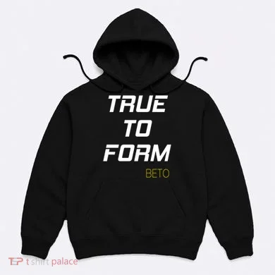 Beto True to Form  Hoodie