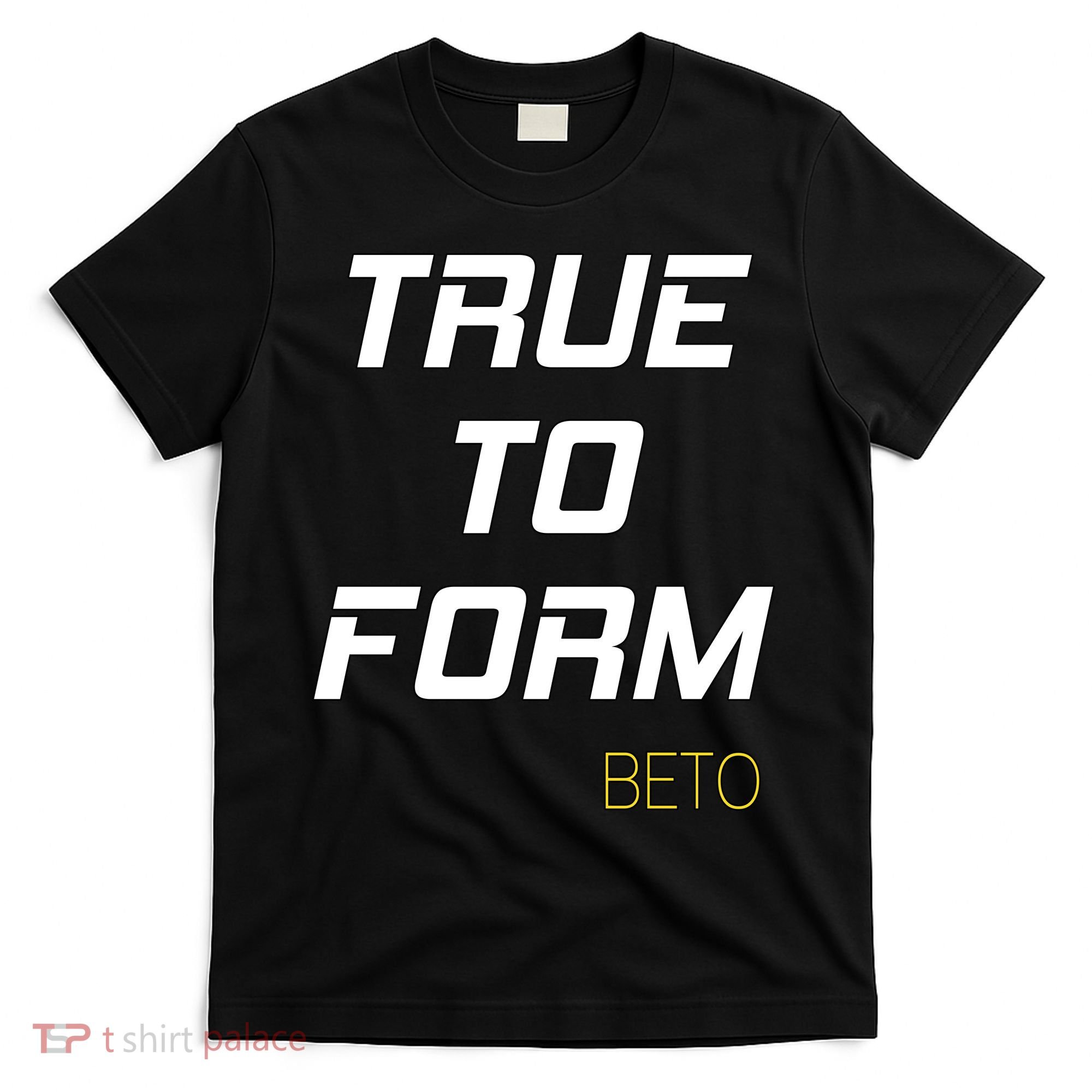 Beto True to Form  T-Shirt