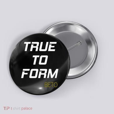 Beto True to Form  Button