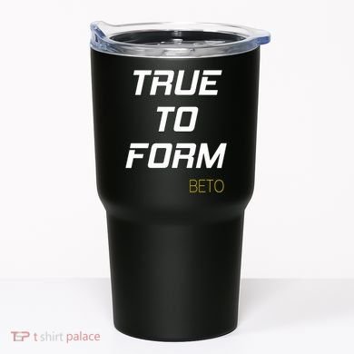 Beto True to Form  Tumbler