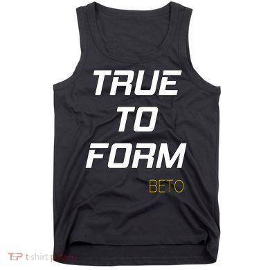 Beto True to Form  Tank Top