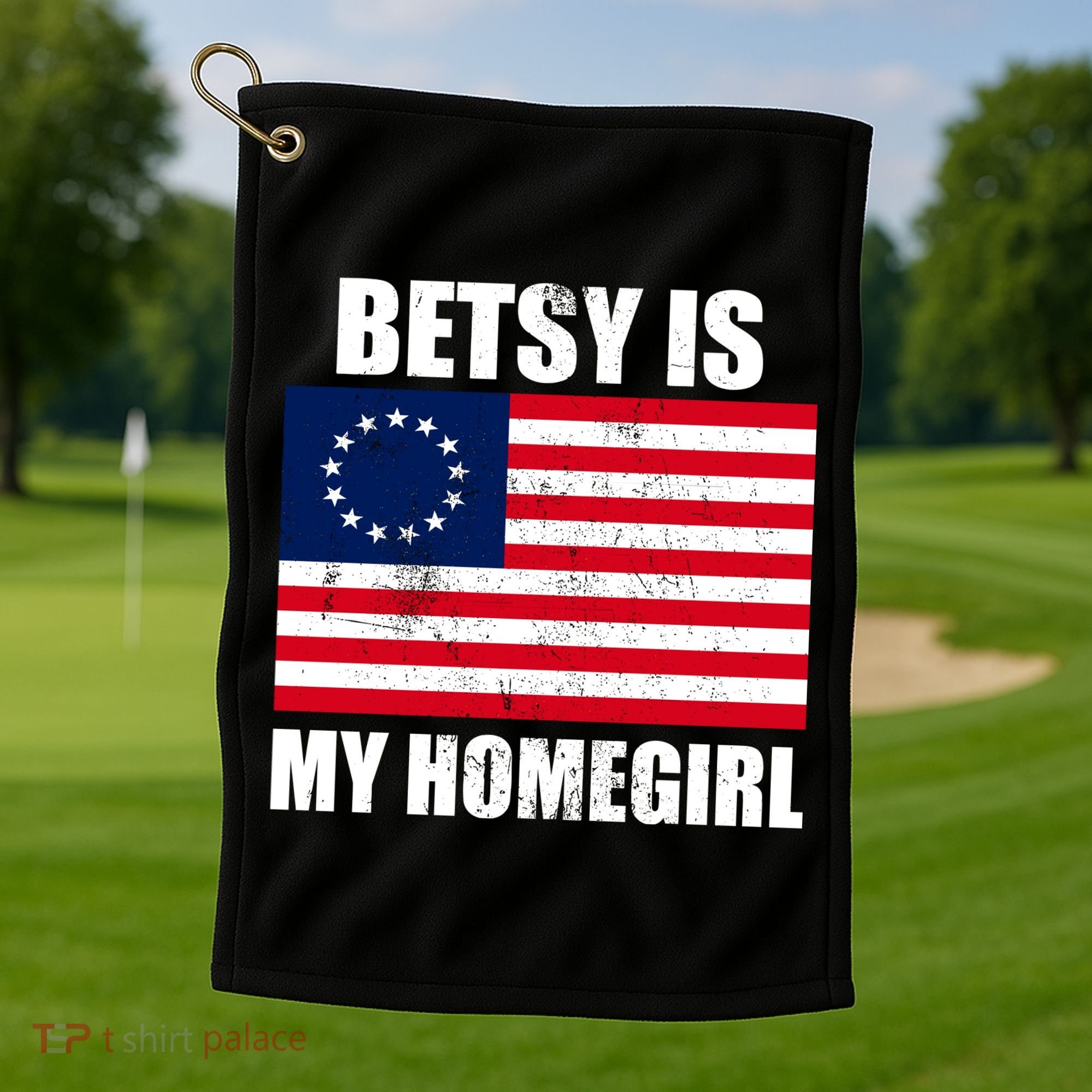 Betsy Is My Homegirl Golf Towel