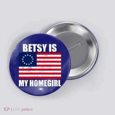 Betsy Is My Homegirl Button