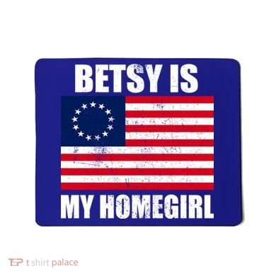 Betsy Is My Homegirl Mousepad