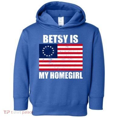 Betsy Is My Homegirl Toddler Hoodie