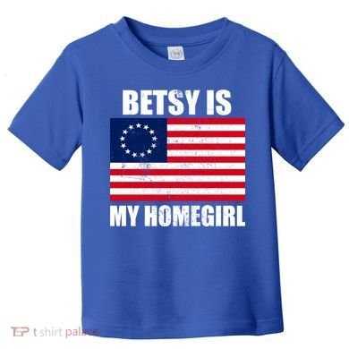 Betsy Is My Homegirl Toddler T-Shirt