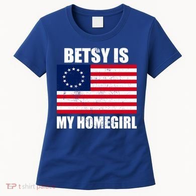 Betsy Is My Homegirl Women's T-Shirt