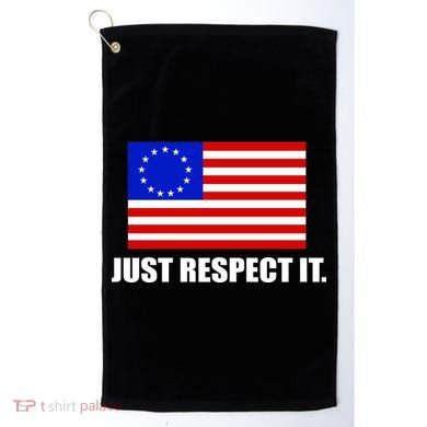 Betsy Ross Flag Just Respect It Golf Towel