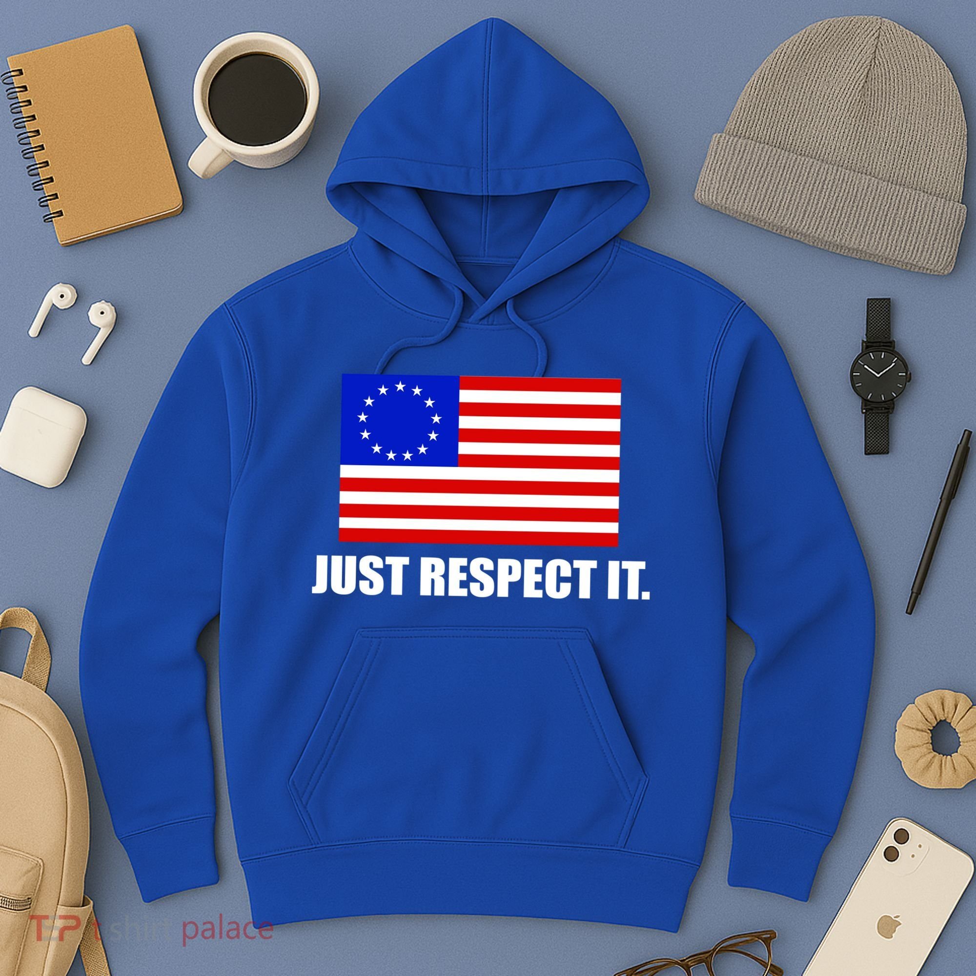 Betsy Ross Flag Just Respect It Hoodie