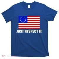 Betsy Ross Flag Just Respect It T-Shirt thumb 0