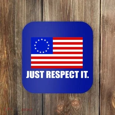 Betsy Ross Flag Just Respect It Coaster