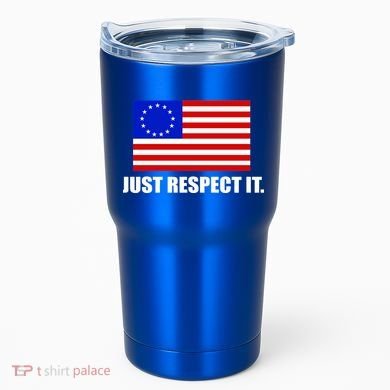 Betsy Ross Flag Just Respect It Tumbler