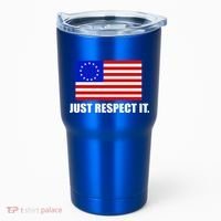 Betsy Ross Flag Just Respect It Tumbler thumb 0