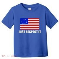 Betsy Ross Flag Just Respect It Toddler T-Shirt thumb 0