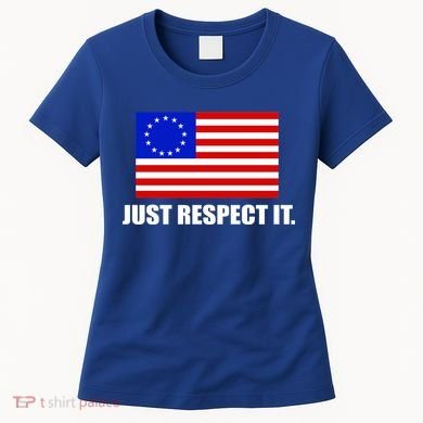 Betsy Ross Flag Just Respect It Women's T-Shirt