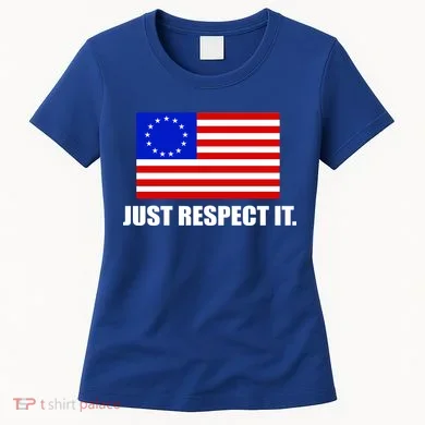 Betsy Ross Flag Just Respect It Women's T-Shirt