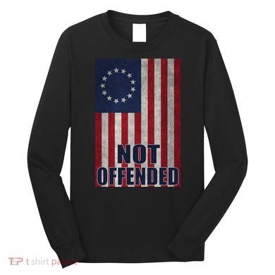 Betsy Ross Flag Not Offended 13 Stars For Protesters Long Sleeve Shirt
