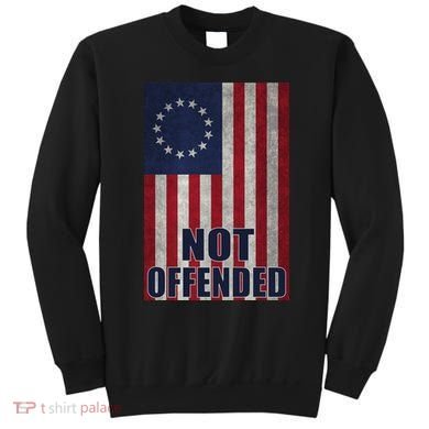 Betsy Ross Flag Not Offended 13 Stars For Protesters Sweatshirt
