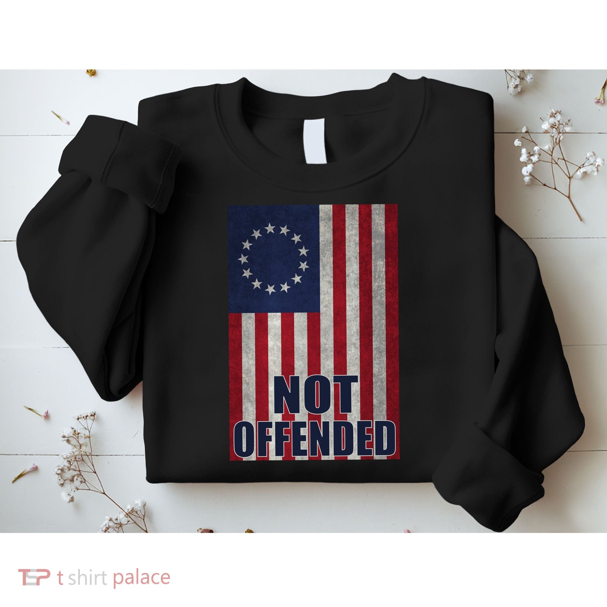 Betsy Ross Flag Not Offended 13 Stars For Protesters Sweatshirt