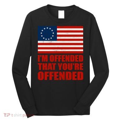 Betsy Ross I'm Offended That You're Offended Long Sleeve Shirt