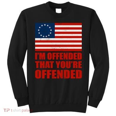 Betsy Ross I'm Offended That You're Offended Sweatshirt