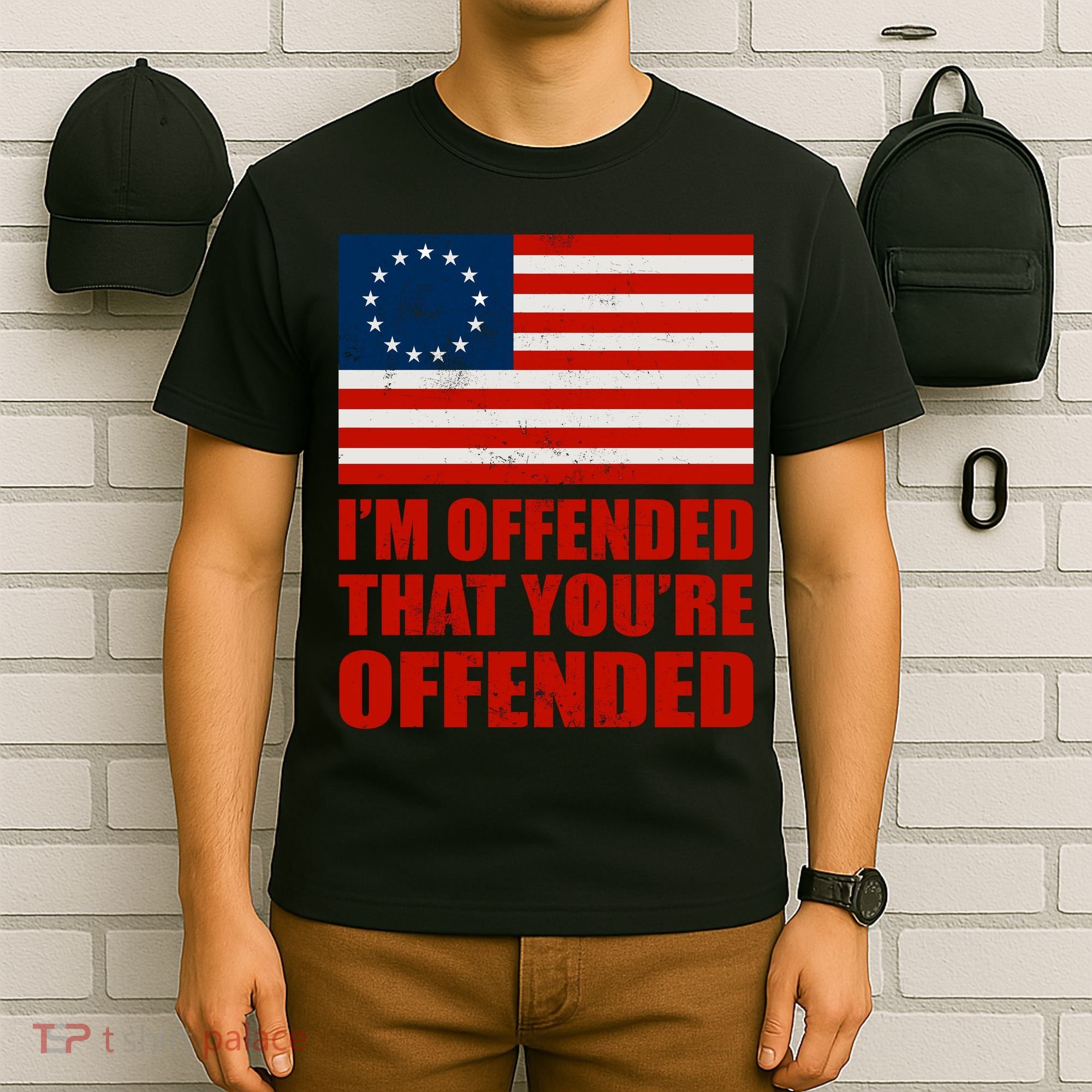 Betsy Ross I'm Offended That You're Offended T-Shirt