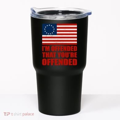 Betsy Ross I'm Offended That You're Offended Tumbler