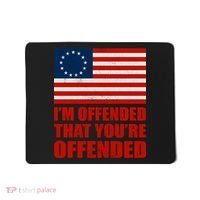 Betsy Ross I'm Offended That You're Offended Mousepad thumb 0