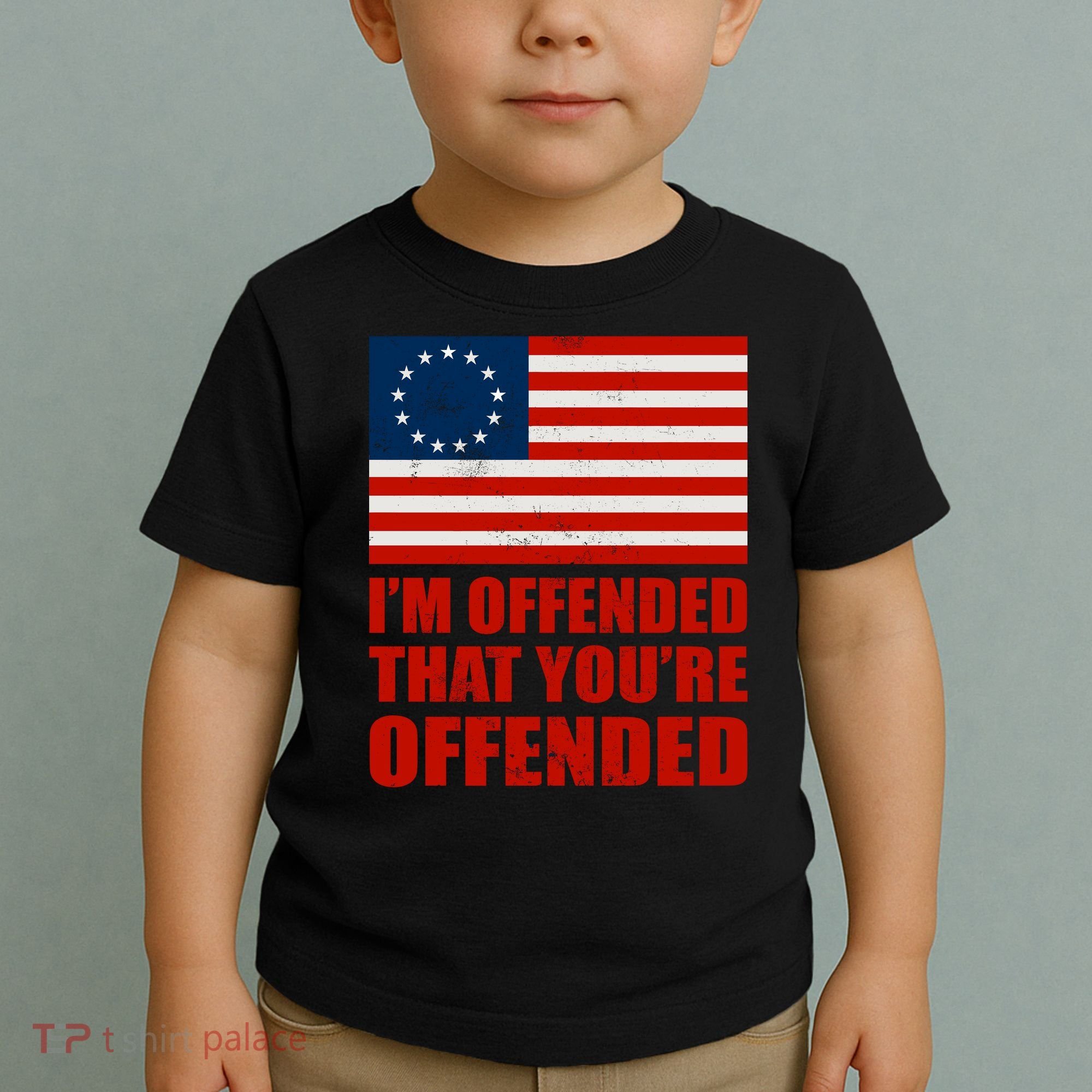 Betsy Ross I'm Offended That You're Offended Toddler T-Shirt