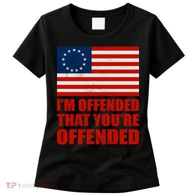 Betsy Ross I'm Offended That You're Offended Women's T-Shirt