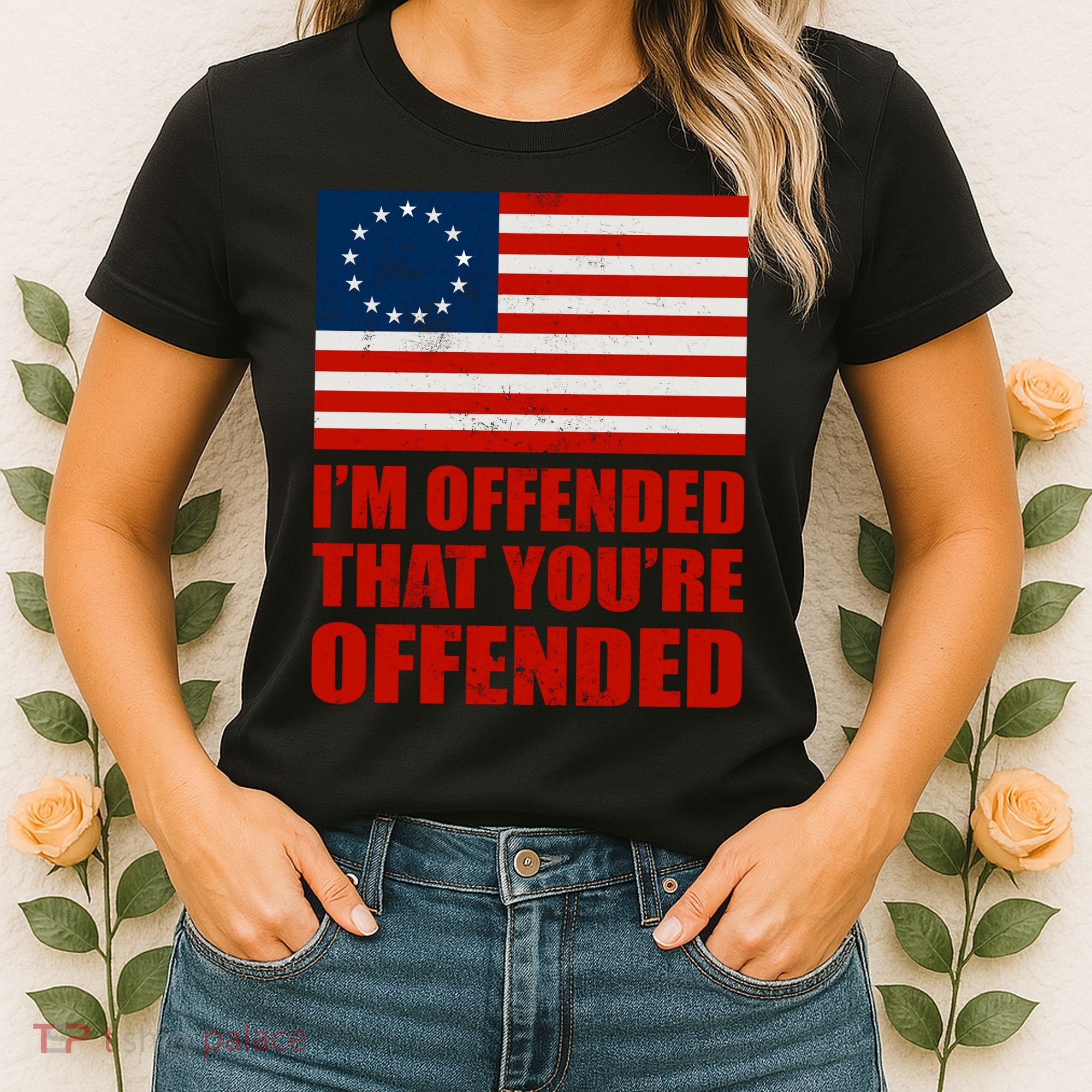 Betsy Ross I'm Offended That You're Offended Women's T-Shirt