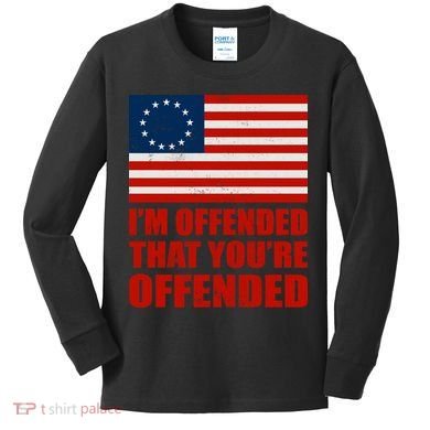 Betsy Ross I'm Offended That You're Offended Kids Long Sleeve Shirt